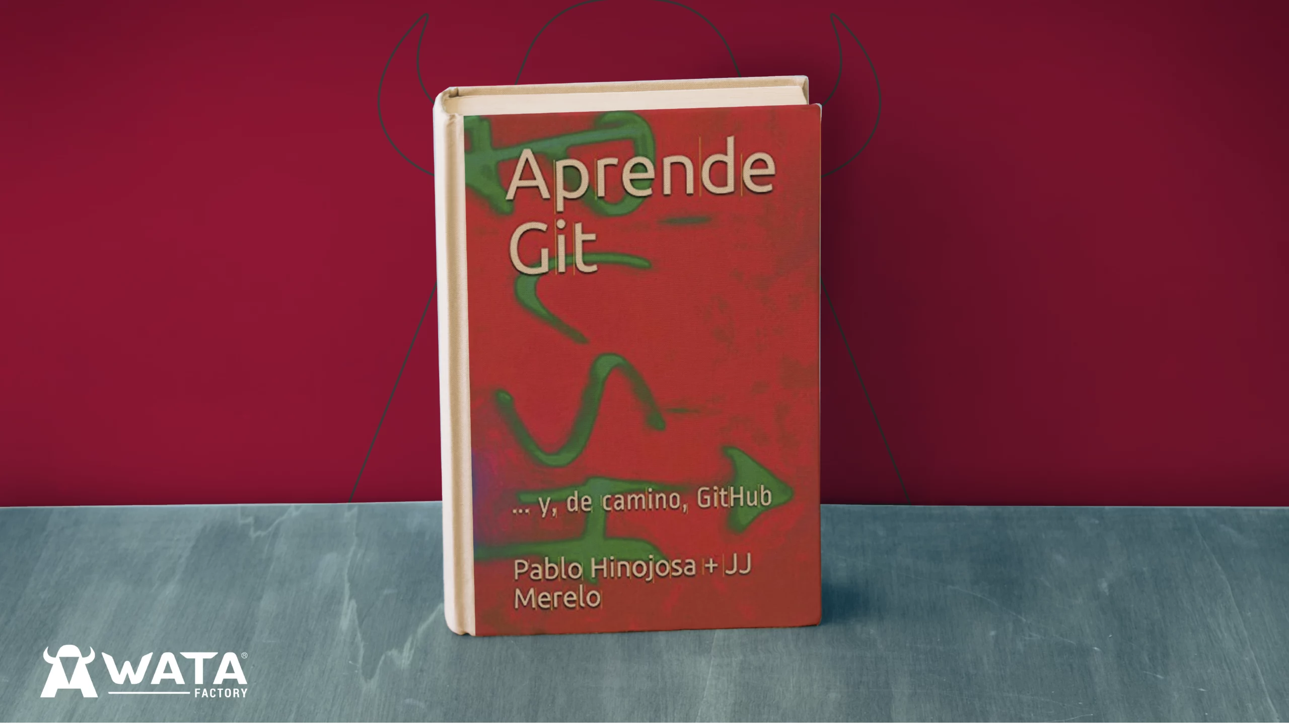 Buchcover von Lerne Git, geschrieben von Pablo Hinojosa und JJ Merelo, ein praktischer Leitfaden zu Git und GitHub, empfohlen in der technischen Bibliothek von WATA Factory.